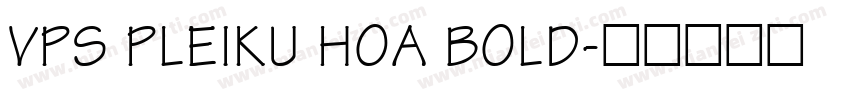 VPS Pleiku Hoa Bold字体转换